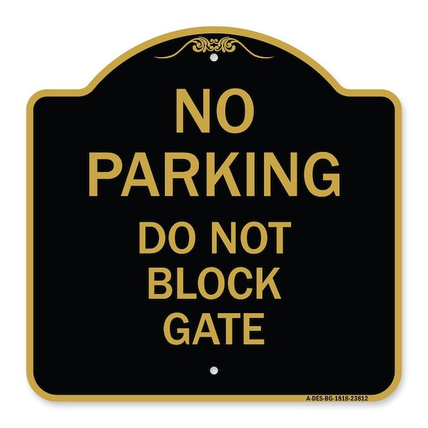 Signmission Designer Series No Parking Do Not Block Gate, Black & Gold Aluminum Sign, 18" x 18", BG-1818-23812 A-DES-BG-1818-23812 - main